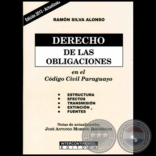 DERECHO DE LAS OBLIGACIONES EN EL CÓDIGO CIVIL PARAGUAYO - Edición 2013 - Autor: RAMÓN SILVA ALONSO - Año 2013